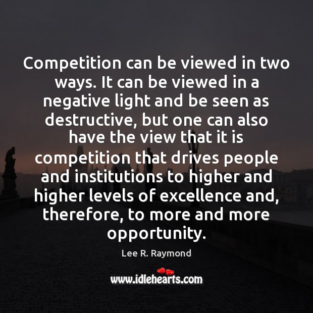 Competition can be viewed in two ways. It can be viewed in Opportunity Quotes Image