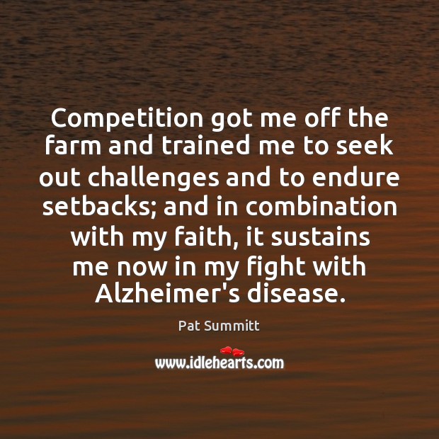 Competition got me off the farm and trained me to seek out Farm Quotes Image