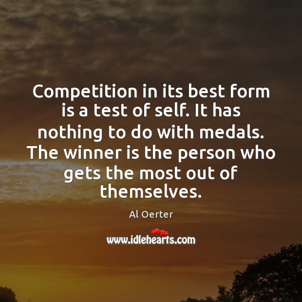 Competition in its best form is a test of self. It has Image