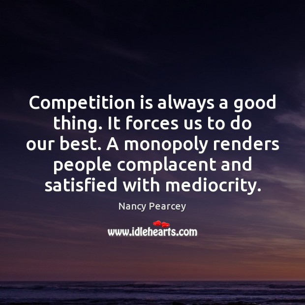 Competition is always a good thing. It forces us to do our Image