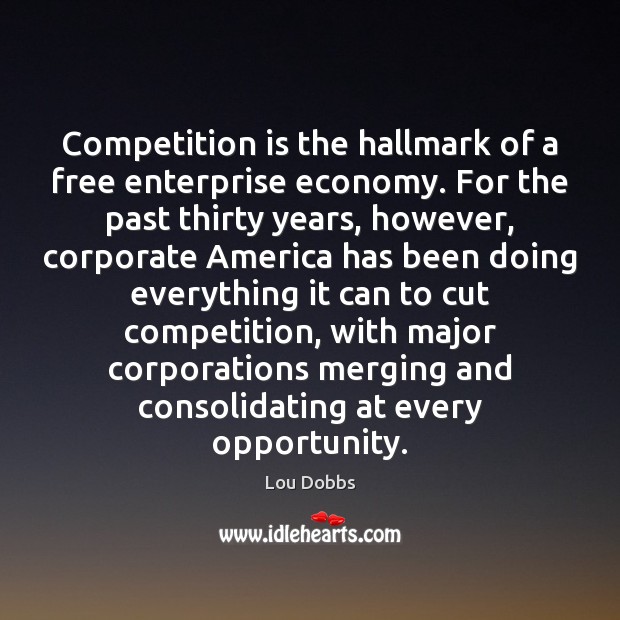 Competition is the hallmark of a free enterprise economy. For the past Image
