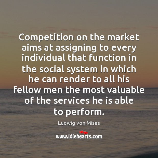 Competition on the market aims at assigning to every individual that function Image