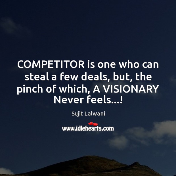 COMPETITOR is one who can steal a few deals, but, the pinch Image