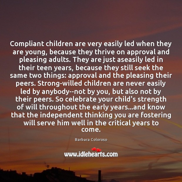 Compliant children are very easily led when they are young, because they Teen Quotes Image