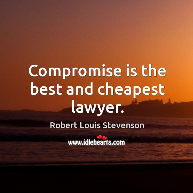 Compromise is the best and cheapest lawyer. Image