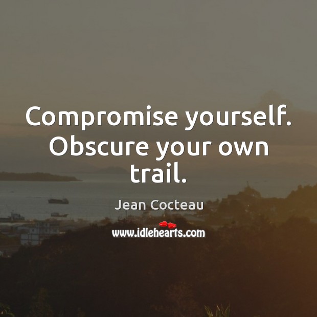 Compromise yourself. Obscure your own trail. Image