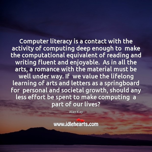 Computer literacy is a contact with the activity of computing deep enough Image