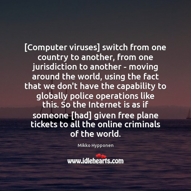 [Computer viruses] switch from one country to another, from one jurisdiction to Internet Quotes Image