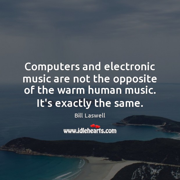 Computers and electronic music are not the opposite of the warm human Image