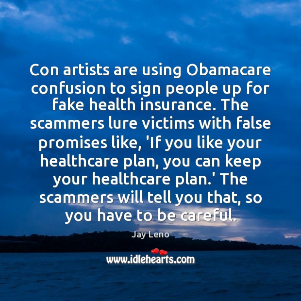Con artists are using Obamacare confusion to sign people up for fake Jay Leno Picture Quote