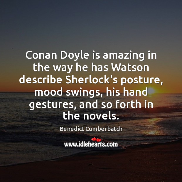 Conan Doyle is amazing in the way he has Watson describe Sherlock’s Image