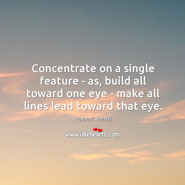 Concentrate on a single feature – as, build all toward one eye Image