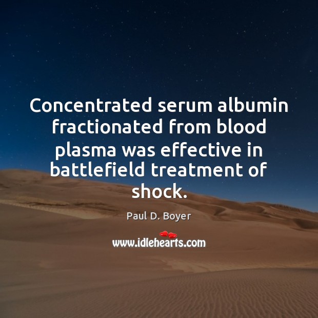 Concentrated serum albumin fractionated from blood plasma was effective in battlefield treatment Image
