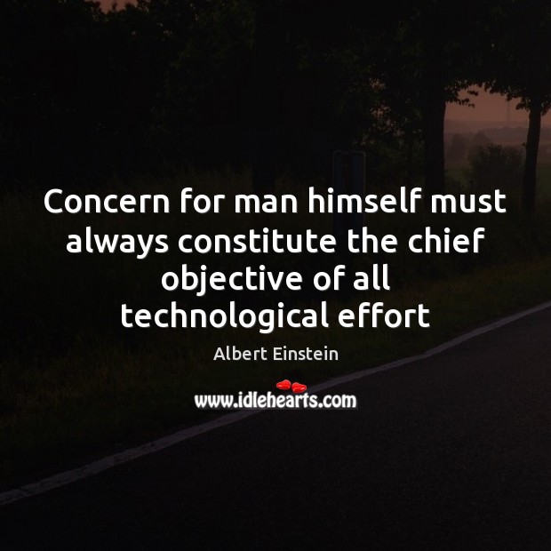 Concern for man himself must always constitute the chief objective of all Image
