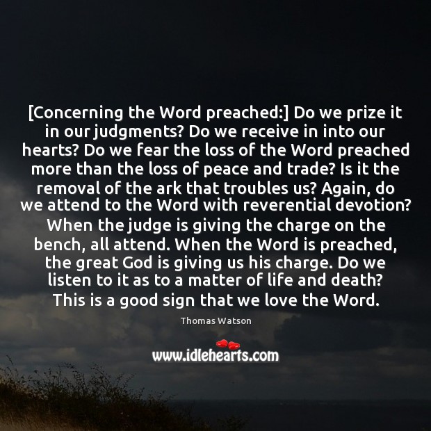 [Concerning the Word preached:] Do we prize it in our judgments? Do Image
