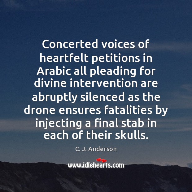 Concerted voices of heartfelt petitions in Arabic all pleading for divine intervention C. J. Anderson Picture Quote