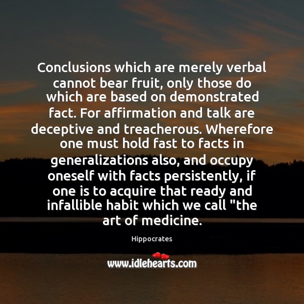 Conclusions which are merely verbal cannot bear fruit, only those do which Hippocrates Picture Quote