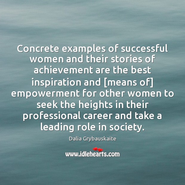 Concrete examples of successful women and their stories of achievement are the Dalia Grybauskaite Picture Quote