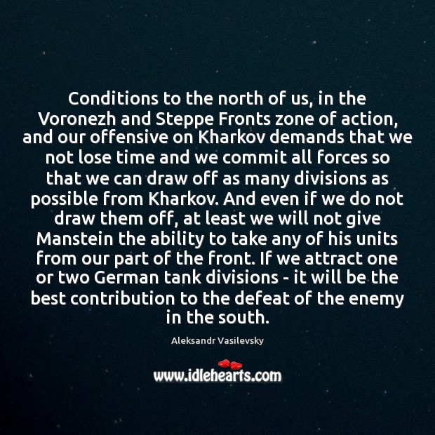 Conditions to the north of us, in the Voronezh and Steppe Fronts Offensive Quotes Image