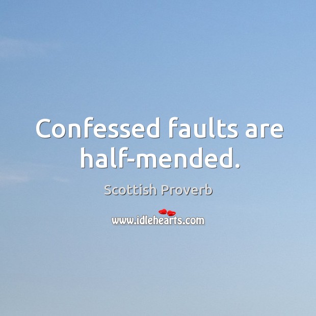 Confessed faults are half-mended. Scottish Proverbs Image