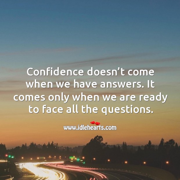 Confidence comes when we are ready to face anything. Image