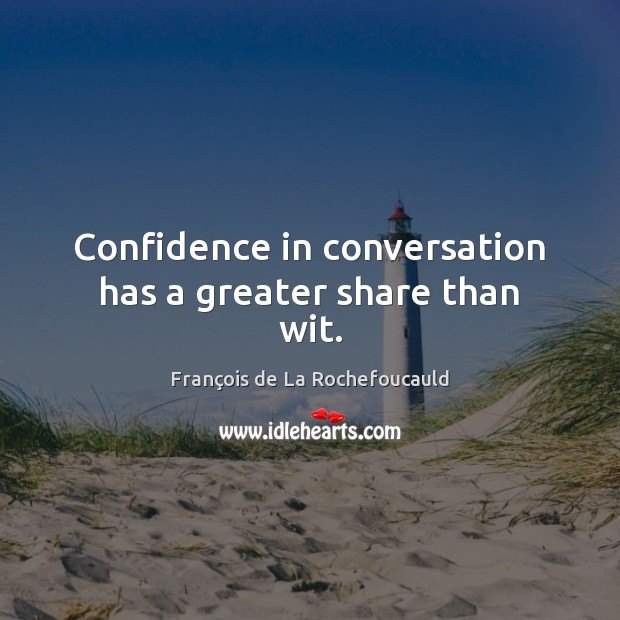 Confidence in conversation has a greater share than wit. Image