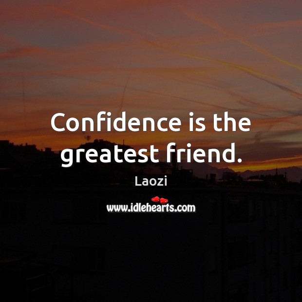 Confidence is the greatest friend. Image