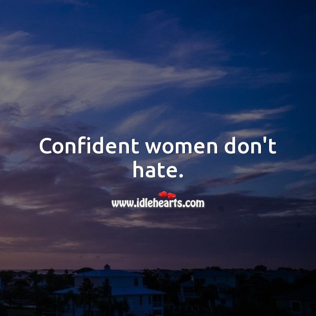 Confident women don’t hate. Confidence Quotes Image