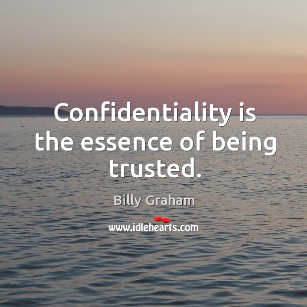 Confidentiality is the essence of being trusted. Image