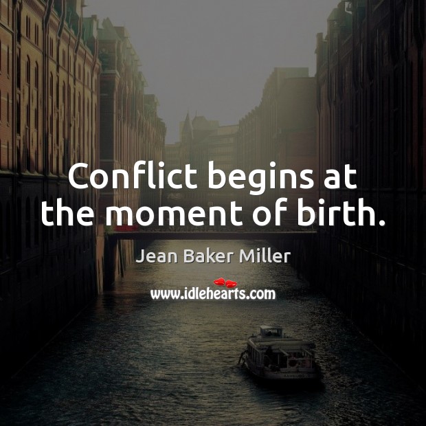 Conflict begins at the moment of birth. Image