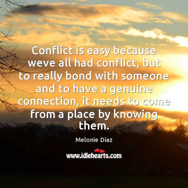 Conflict is easy because weve all had conflict, but to really bond Image