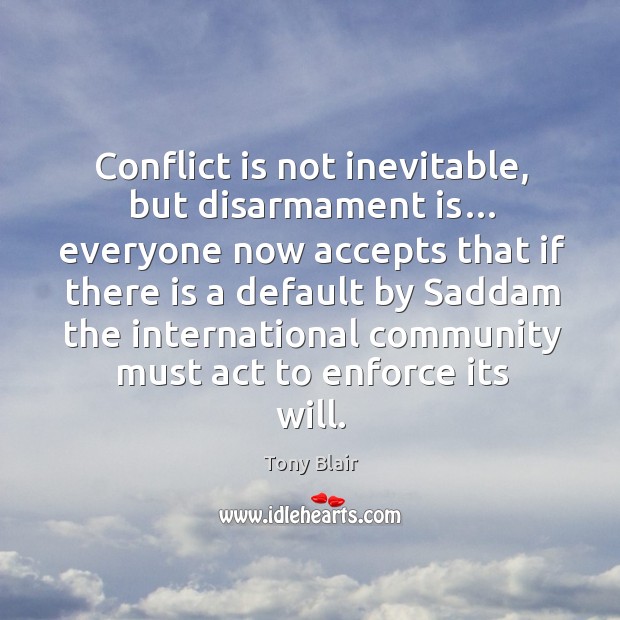 Conflict is not inevitable, but disarmament is… Image