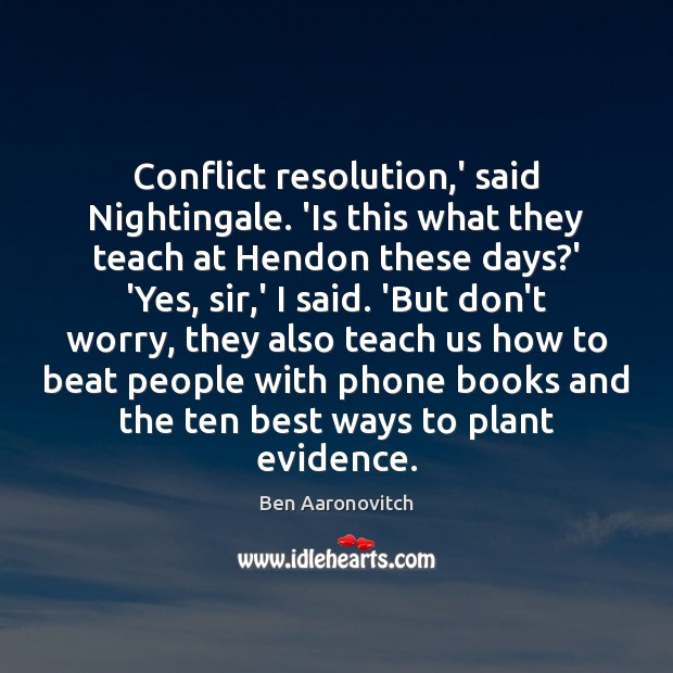 Conflict resolution,’ said Nightingale. ‘Is this what they teach at Hendon Image
