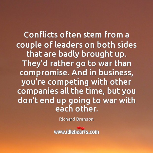 Conflicts often stem from a couple of leaders on both sides that War Quotes Image