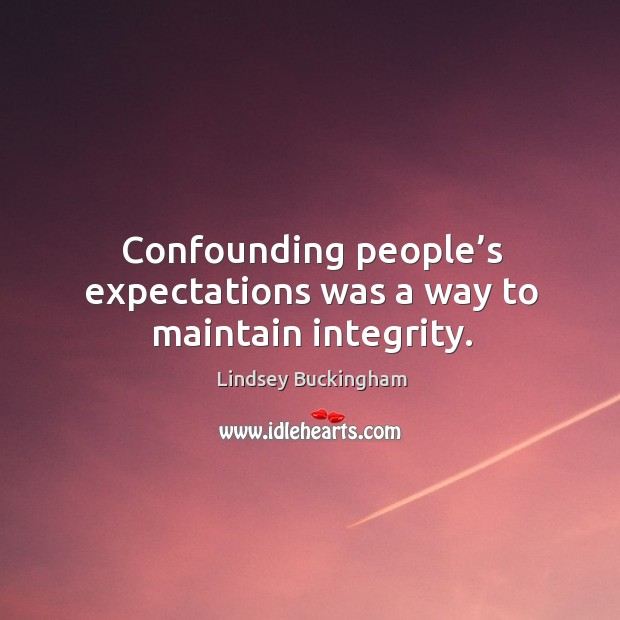 Confounding people’s expectations was a way to maintain integrity. Image
