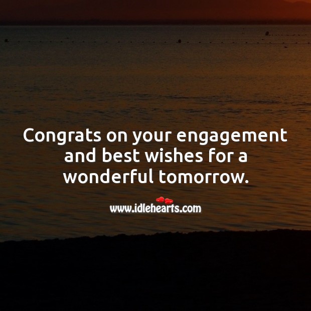Congrats on your engagement and best wishes for a wonderful tomorrow. Engagement Quotes Image
