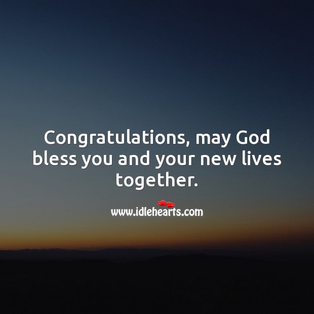 Congratulations, may God bless you and your new lives together. Marriage Quotes Image