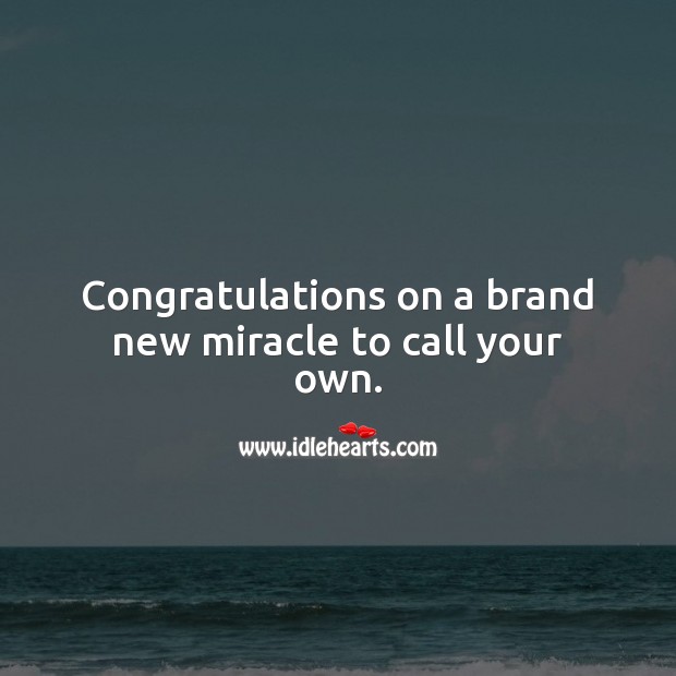 Congratulations on a brand new miracle to call your own. New Baby Wishes Image