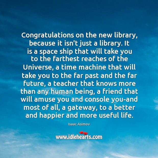 Congratulations on the new library, because it isn’t just a library. It Image