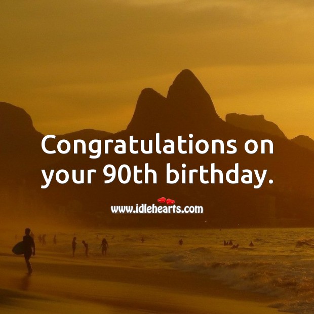 Congratulations on your 90th birthday. 90th Birthday Messages Image