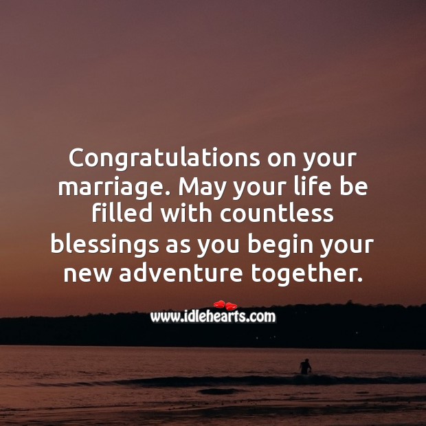 Congratulations on your marriage. May your life be filled with countless blessings. Marriage Quotes Image