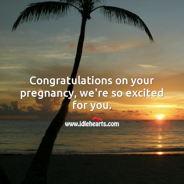 Congratulations on your pregnancy, we’re so excited for you. Pregnancy Wishes Image