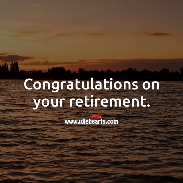 Congratulations on your retirement. Retirement Messages Image