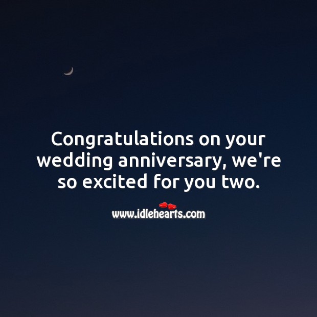 Congratulations on your wedding anniversary, we’re so excited for you two. Wedding Anniversary Messages for Friends Image