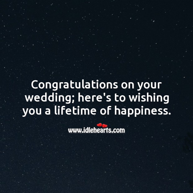 Congratulations on your wedding; here’s to wishing you a lifetime of happiness. Wedding Card Wishes Image