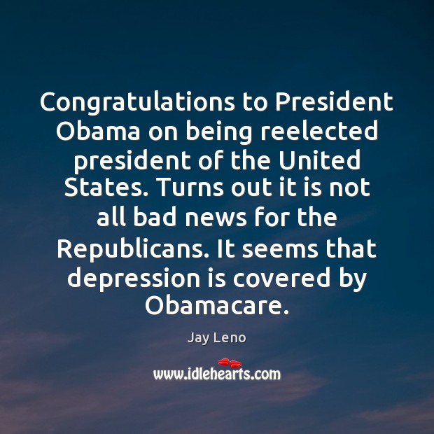 Congratulations to President Obama on being reelected president of the United States. Image