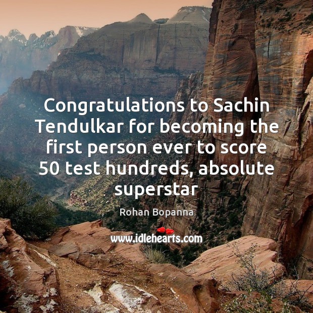 Congratulations to Sachin Tendulkar for becoming the first person ever to score 50 Image