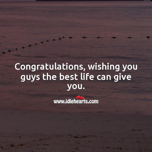 Congratulations, wishing you guys the best life can give you. Wedding Messages Image