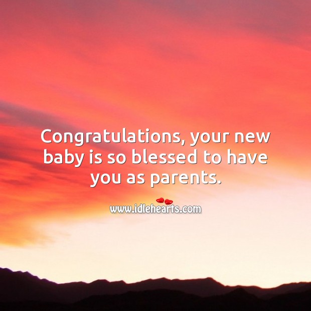 Congratulations, your new baby is so blessed to have you as parents. Baby Shower Messages Image