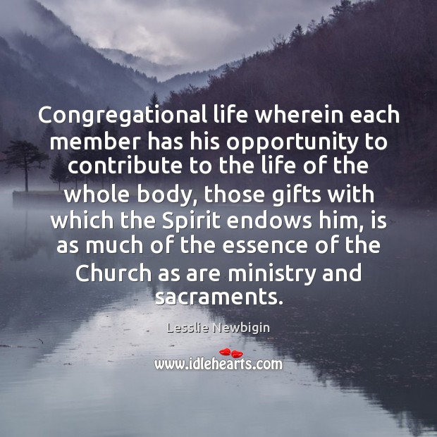 Congregational life wherein each member has his opportunity to contribute to the Image